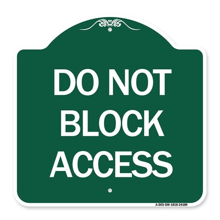 Designer Series Sign-Do Not Block Access, Green & White Aluminum Architectural Sign